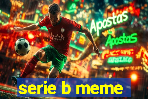 serie b meme